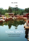 Image for Scenic spots  : Chinese tourism, the state, and cultural authority
