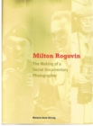 Image for Milton Rogovin : The Making of a Social Documentary Photographer