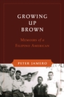 Image for Growing Up Brown : Memoirs of a Filipino American