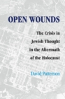 Image for Open wounds  : the crisis of Jewish thought in the aftermath of the Holocaust