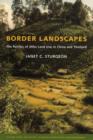 Image for Border landscapes  : the politics of Akha land use in China and Thailand