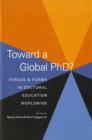 Image for Toward a global PhD?  : forces and forms in doctoral education worldwide