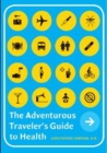 Image for The Adventurous Traveler&#39;s Guide to Health