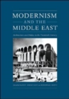Image for Modernism and the Middle East  : architecture and politics in the twentieth century