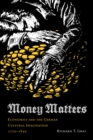 Image for Money matters  : economics and the German cultural imagination, 1770-1850