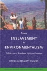 Image for From enslavement to environmentalism  : politics on a southern African frontier