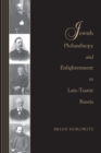 Image for Jewish philanthropy and enlightenment in late Tsarist Russia
