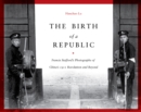 Image for The birth of a republic  : Francis Stafford&#39;s photographs of China&#39;s 1911 revolution and beyond