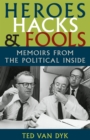 Image for Heroes, Hacks, and Fools: Memoirs from the Political Inside