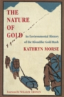 Image for Nature of Gold: An Environmental History of the Klondike Gold Rush