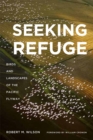 Image for Seeking refuge  : birds and landscapes of the Pacific Flyway