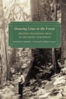 Image for Drawing Lines in the Forest : Creating Wilderness Areas in the Pacific Northwest