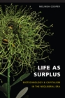 Image for Life as Surplus: Biotechnology and Capitalism in the Neoliberal Era