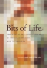 Image for Bits of Life: Feminism at the Intersections of Media, Bioscience, and Technology