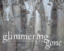Image for Glimmering gone  : Ingalena Klenell and Beth Lipman