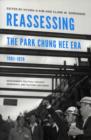 Image for Reassessing the Park Chung Hee era, 1961-1979  : development, political thought, democracy &amp; cultural influence