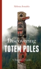 Image for Discovering totem poles  : a traveler&#39;s guide