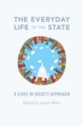 Image for The everyday life of the state  : a state-in-society approach