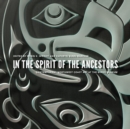 Image for In the spirit of the ancestors  : contemporary Northwest coast art at the Burke Museum