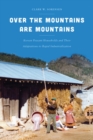 Image for Over the Mountains Are Mountains : Korean Peasant Households and Their Adaptations to Rapid Industrialization
