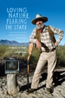 Image for Loving Nature, Fearing the State : Environmentalism and Antigovernment Politics before Reagan