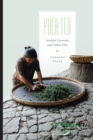 Image for Puer tea  : ancient caravans and urban chic