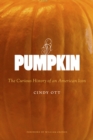 Image for Pumpkin : The Curious History of an American Icon