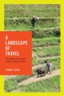 Image for A landscape of travel  : the work of tourism in rural ethnic China