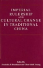Image for Imperial Rulership and Cultural Change in Traditional China