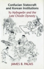 Image for Confucian statecraft and Korean institutions  : Yu Hyæongwæon and the late Chosæon Dynasty
