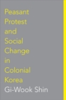 Image for Peasant Protest and Social Change in Colonial Korea