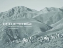 Image for Cities of the dead  : the ancestral cemeteries of Kyrgyzstan