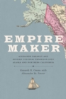 Image for Empire maker  : Aleksandr Baranov and Russian colonial expansion into Alaska and Northern California