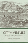 Image for City of virtues  : Nanjing in an age of utopian visions