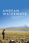 Image for Andean waterways  : resource politics in highland Peru
