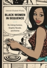 Image for Black women in sequence  : re-inking comics, graphic novels, and anime