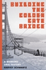 Image for Building the Golden Gate Bridge  : a workers&#39; oral history