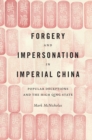 Image for Forgery and impersonation in imperial China  : popular deceptions and the high Qing state