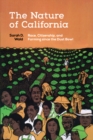 Image for The nature of California  : race, citizenship, and farming since the Dust Bowl