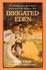 Image for Irrigated Eden  : the making of an agricultural landscape in the American West