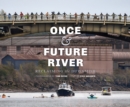 Image for Once and future river  : reclaiming the Duwamish