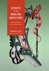 Image for Spirits of our Whaling Ancestors : Revitalizing Makah and Nuu-chah-nulth Traditions