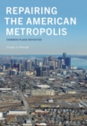 Image for Repairing the American Metropolis: Common Place Revisited