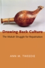 Image for Drawing Back Culture: The Makah Struggle for Repatriation