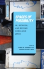 Image for Spaces of Possibility: In, Between, and Beyond Korea and Japan