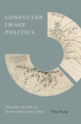 Image for Confucian Image Politics