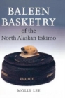 Image for Baleen Basketry of the North Alaskan Eskimo