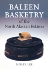 Image for Baleen Basketry of the North Alaskan Eskimo