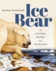 Image for Ice Bear : The Cultural History of an Arctic Icon