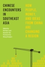 Image for Chinese encounters in Southeast Asia  : how people, money, and ideas from China are changing a region